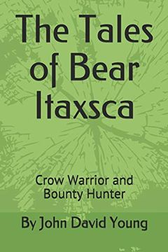 portada The Tales of Bear Itaxsca: Crow Warrior and Bounty Hunter 