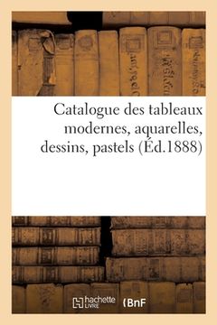 portada Catalogue Des Tableaux Modernes, Aquarelles, Dessins, Pastels (en Francés)