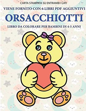 Libro Libro da Colorare per Bambini di 4-5 Anni (Orsacchiotti): Questo Libro  Contiene 40 Pagine a Colori S De Gino Bianchi - Buscalibre