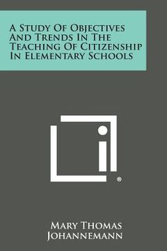 portada a study of objectives and trends in the teaching of citizenship in elementary schools (en Inglés)