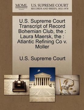 portada the u.s. supreme court transcript of record bohemian club: laura maersk, the: atlantic refining co v. moller (en Inglés)