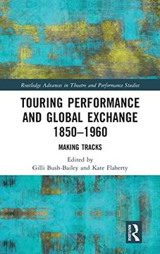 portada Touring Performance and Global Exchange 1850-1960 (Routledge Advances in Theatre & Performance Studies) (en Inglés)