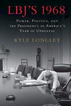 portada Lbj's 1968: Power, Politics, and the Presidency in America's Year of Upheaval (en Inglés)
