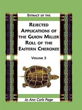 portada extract of the rejected applications of the guion miller roll of the eastern cherokee, volume 3