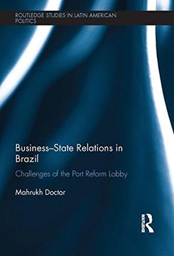 portada Business-State Relations in Brazil: Challenges of the Port Reform Lobby (Routledge Studies in Latin American Politics) (en Inglés)