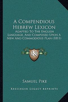 portada a compendious hebrew lexicon a compendious hebrew lexicon: adapted to the english language, and composed upon a new andadapted to the english langua (en Inglés)