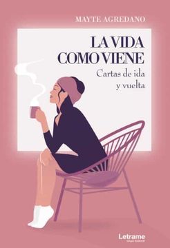 portada La Vida Como Viene. Cartas de ida y Vuelta (in Spanish)