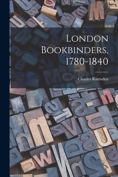 portada London Bookbinders, 1780-1840 (en Inglés)