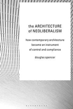 portada The Architecture of Neoliberalism: How Contemporary Architecture Became an Instrument of Control and Compliance (in English)