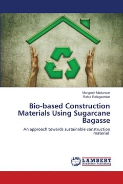 portada Bio-based Construction Materials Using Sugarcane Bagasse (en Inglés)