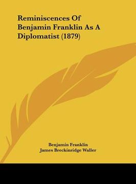 portada reminiscences of benjamin franklin as a diplomatist (1879) (in English)