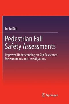 portada Pedestrian Fall Safety Assessments: Improved Understanding on Slip Resistance Measurements and Investigations (en Inglés)