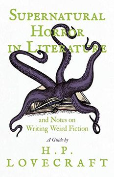 portada Supernatural Horror in Literature and Notes on Writing Weird Fiction - a Guide by h. P. Lovecraft 
