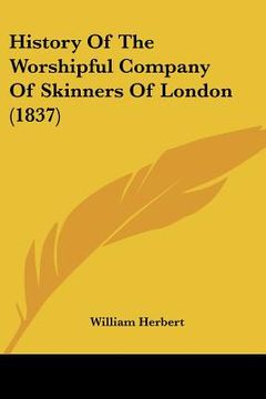 portada history of the worshipful company of skinners of london (1837)