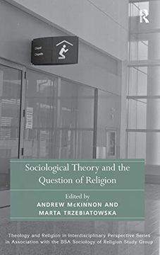 portada Sociological Theory and the Question of Religion (Theology and Religion in Interdisciplinary Perspective Series in Association With the bsa Sociology of Religion Study Group) (en Inglés)