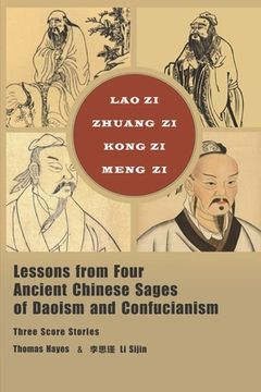 portada Lessons from Four Ancient Chinese Sages of Daoism and Confucianism: Three Score Stories (en Inglés)