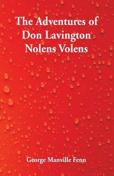 portada The Adventures of Don Lavington Nolens Volens (en Inglés)