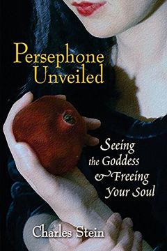 portada Persephone Unveiled: Seeing the Goddess and Freeing Your Soul (in English)