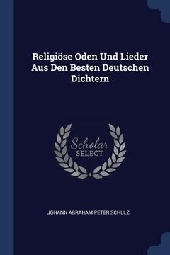 portada Religiöse Oden Und Lieder Aus Den Besten Deutschen Dichtern (en Inglés)