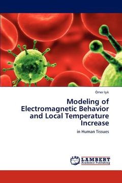 portada modeling of electromagnetic behavior and local temperature increase (en Inglés)