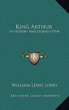 portada king arthur: in history and legend (1914)