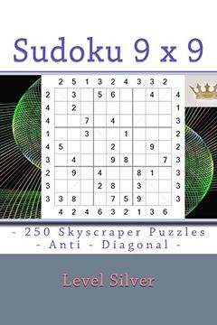 portada Sudoku 9 x 9 - 250 Skyscraper Puzzles - Anti - Diagonal - Level Silver: 9 x 9 Pitstop Vol. 125 Rest From Everyday Life. (en Inglés)