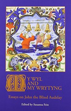 portada My wyl and my Wrytyng: Essays on John the Blind Audelay (Research in Medieval Culture) (en Inglés)