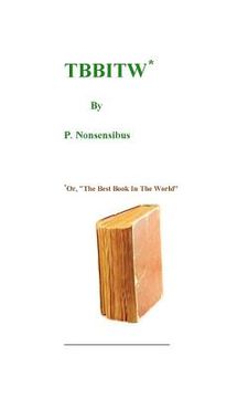 portada tbbitw: or, "the best book in the world" (en Inglés)