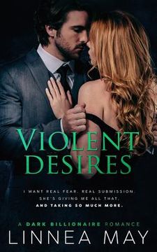 portada Violent Desires: A Dark Billionaire Romance