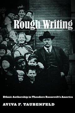 portada Rough Writing: Ethnic Authorship in Theodore Roosevelt's America (Nation of Nations) (en Inglés)