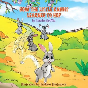 portada How The Little Rabbit Learned To Hop (en Inglés)