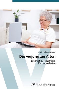 portada Die verjüngten Alten: Lebensstile, Bedürfnisse,  Konsumverhalten