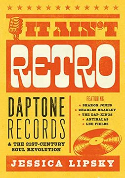 portada It Ain’T Retro: Daptone Records and the 21St-Century Soul Revolution (en Inglés)