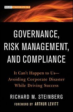 portada Governance, Risk Management, and Compliance: It Can'T Happen to Us--Avoiding Corporate Disaster While Driving Success: 570 (Wiley Corporate F&A) (en Inglés)