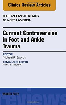portada Current Controversies in Foot and Ankle Trauma, An issue of Foot and Ankle Clinics of North America, 1e (The Clinics: Orthopedics)