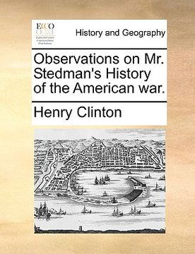 portada observations on mr. stedman's history of the american war. (en Inglés)