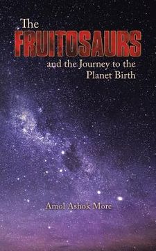 portada The Fruitosaurs and the Journey to the Planet Birth (en Inglés)