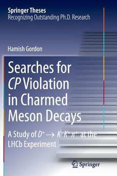 portada Searches for Cp Violation in Charmed Meson Decays: A Study of D+ → K - K+ ∏+ at the Lhcb Experiment (en Inglés)