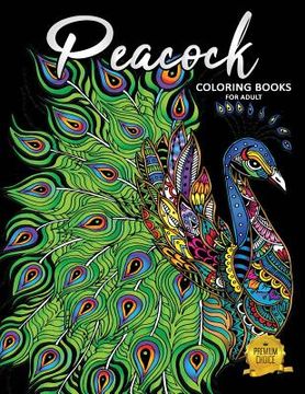 portada Peacock Coloring Books for Adults: Fun and Beautiful Pages for Stress Relieving Unique Design (en Inglés)