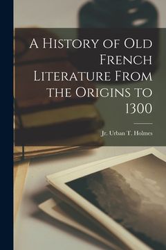 portada A History of Old French Literature From the Origins to 1300 (en Inglés)