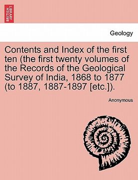 portada contents and index of the first ten (the first twenty volumes of the records of the geological survey of india, 1868 to 1877 (to 1887, 1887-1897 [etc.