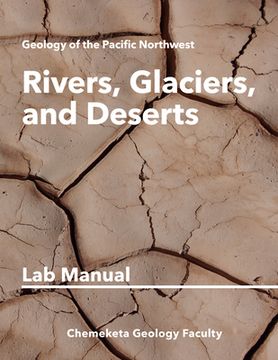 portada Rivers, Glaciers, and Deserts: Geology Lab Manual