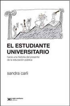 portada El Estudiante Universitario. Hacia una Historia del Presente de la Educacion Publica (in Spanish)
