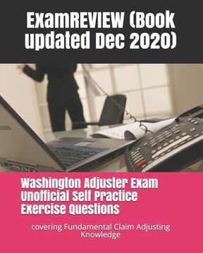portada Washington Adjuster Exam Unofficial Self Practice Exercise Questions: covering Fundamental Claim Adjusting Knowledge (en Inglés)