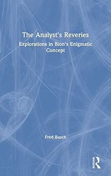 portada The Analyst's Reveries: Explorations in Bion's Enigmatic Concept (en Inglés)