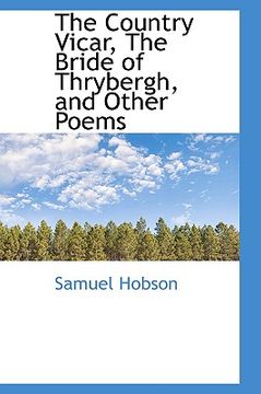 portada the country vicar, the bride of thrybergh, and other poems (en Inglés)