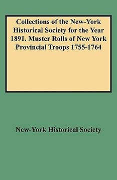 portada collections of the new-york historical society for the year 1891. muster rolls of new york provincial troops 1755-1764 (en Inglés)