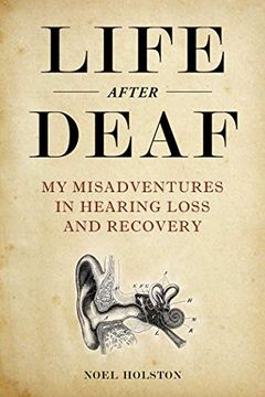 portada Life After Deaf: My Misadventures in Hearing Loss and Recovery 