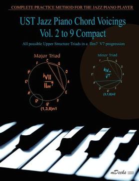 portada Ust Jazz Piano Chord Voicings Vol. 2 to 9 Compact: All Possible Upper Structure Triads in a Iim7 v7 Progression (in English)