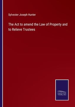 portada The Act to amend the Law of Property and to Relieve Trustees (in English)